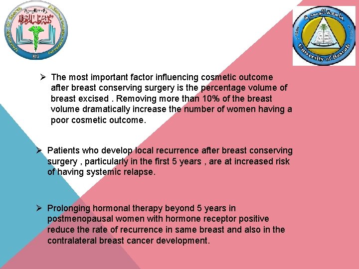 Ø The most important factor influencing cosmetic outcome after breast conserving surgery is the