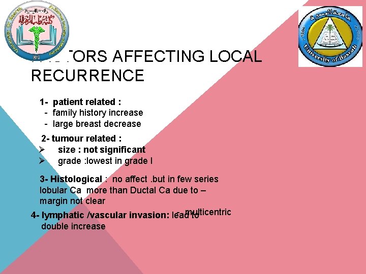 FACTORS AFFECTING LOCAL RECURRENCE 1 - patient related : - family history increase -