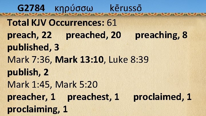 G 2784 Acts 1: 9 -12 κηρυ σσω ke russo Total KJV Occurrences: 61