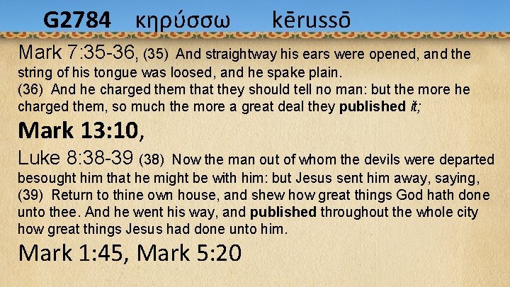 G 2784 Acts 1: 9 -12 κηρυ σσω ke russo Mark 7: 35 -36,