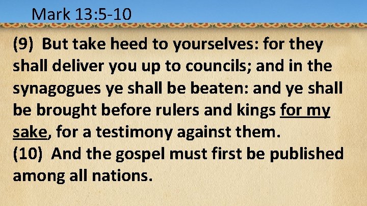 Mark 13: 5 -10 Acts 1: 9 -12 (9) But take heed to yourselves:
