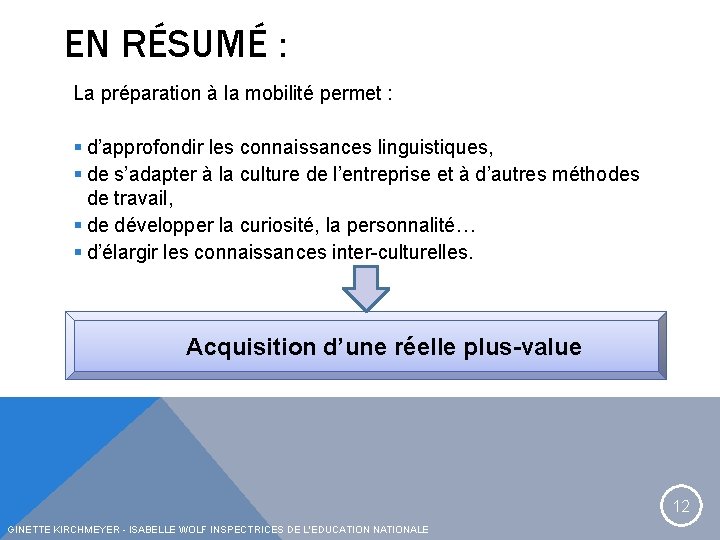 EN RÉSUMÉ : La préparation à la mobilité permet : d’approfondir les connaissances linguistiques,