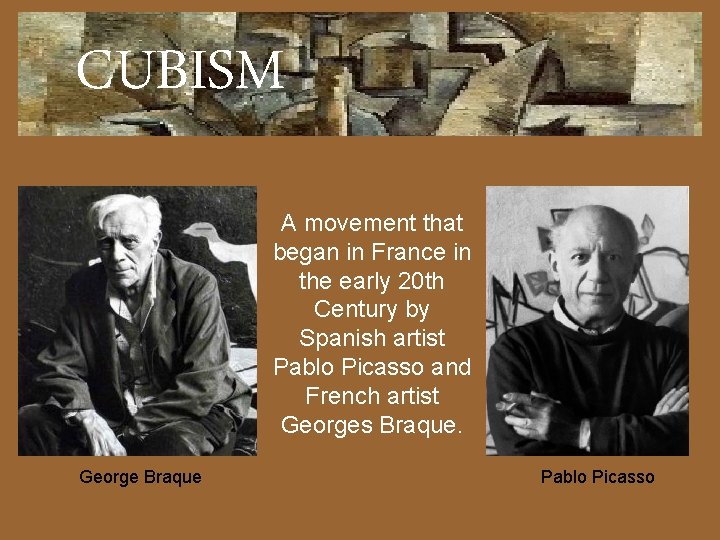 CUBISM A movement that began in France in the early 20 th Century by