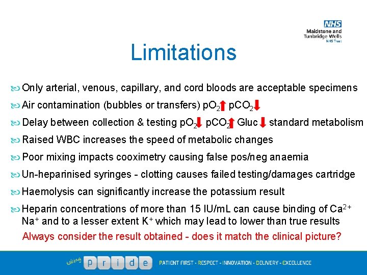 Limitations Only arterial, venous, capillary, and cord bloods are acceptable specimens Air contamination (bubbles