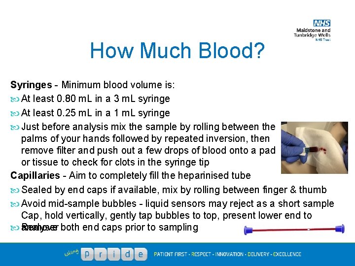 How Much Blood? Syringes - Minimum blood volume is: At least 0. 80 m.