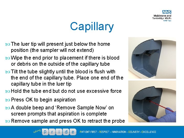 Capillary The luer tip will present just below the home position (the sampler will