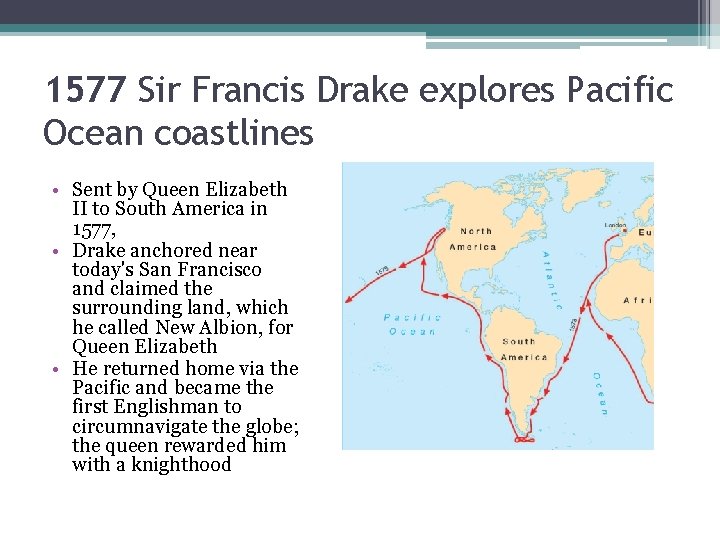 1577 Sir Francis Drake explores Pacific Ocean coastlines • Sent by Queen Elizabeth II