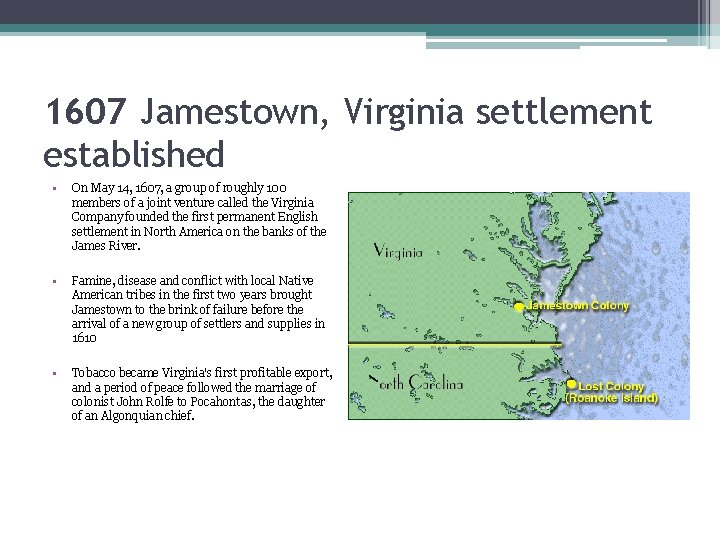 1607 Jamestown, Virginia settlement established • On May 14, 1607, a group of roughly