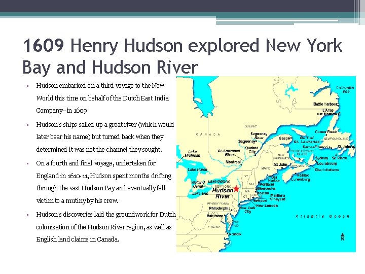 1609 Henry Hudson explored New York Bay and Hudson River • Hudson embarked on
