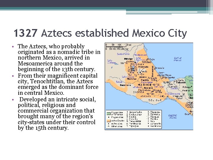 1327 Aztecs established Mexico City • The Aztecs, who probably originated as a nomadic