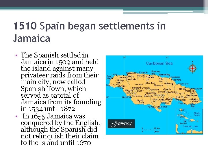 1510 Spain began settlements in Jamaica • The Spanish settled in Jamaica in 1509