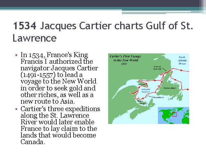 1534 Jacques Cartier charts Gulf of St. Lawrence • In 1534, France's King Francis