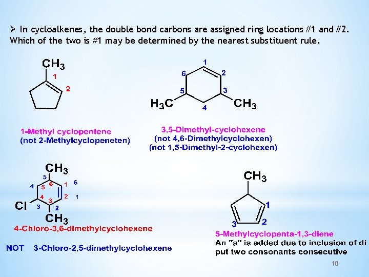 Ø In cycloalkenes, the double bond carbons are assigned ring locations #1 and #2.