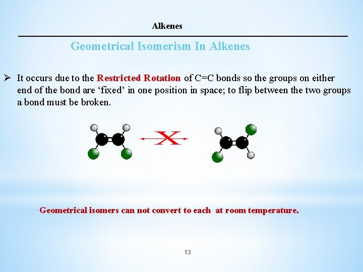 Alkenes Geometrical Isomerism In Alkenes Ø It occurs due to the Restricted Rotation of