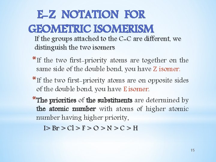 E-Z NOTATION FOR GEOMETRIC ISOMERISM If the groups attached to the C=C are different,