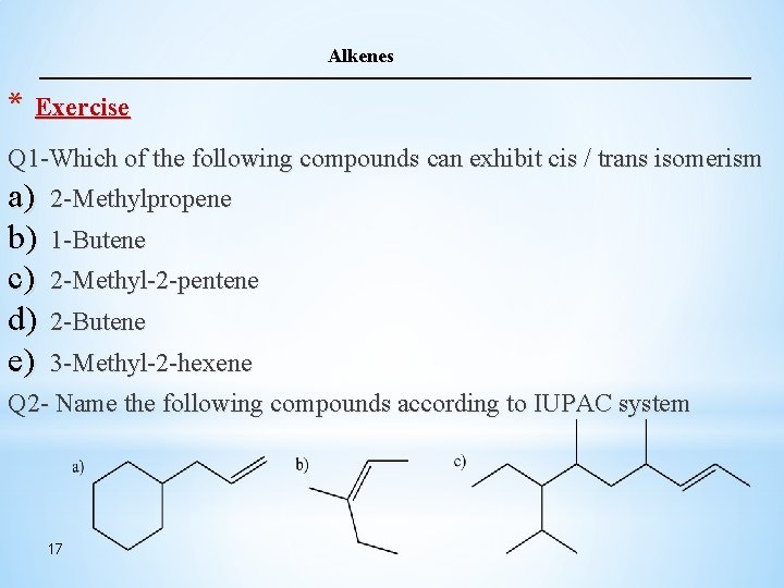 Alkenes * Exercise Q 1 -Which of the following compounds can exhibit cis /