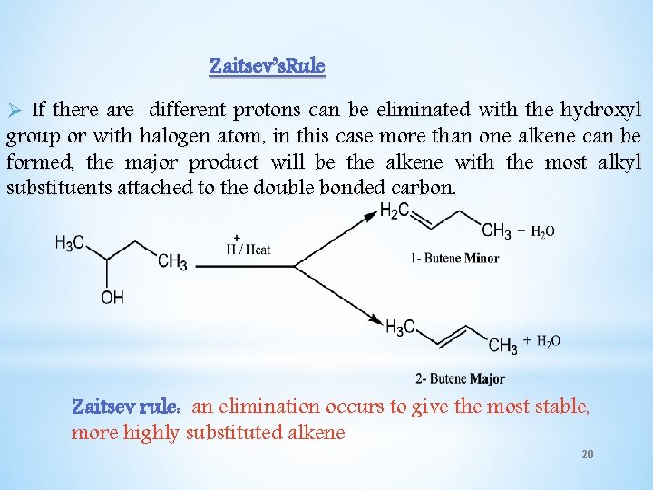 Zaitsev’s. Rule Ø If there are different protons can be eliminated with the hydroxyl