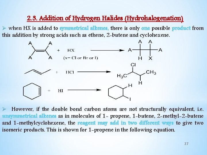 2. 3. Addition of Hydrogen Halides (Hydrohalogenation) Ø when HX is added to symmetrical