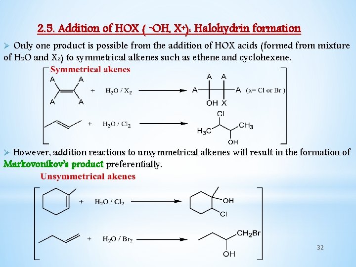 2. 5. Addition of HOX ( -OH, X+): Halohydrin formation Ø Only one product