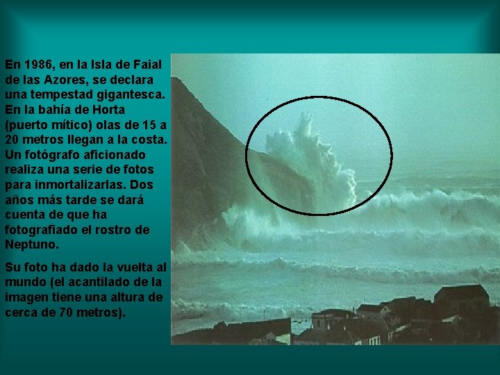 En 1986, en la Isla de Faial de las Azores, se declara una tempestad