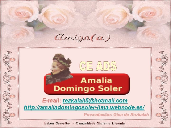E-mail: rezkalah 5@hotmail. com http: //amaliadomingosoler-lima. webnode. es/ Presentación: Gina de Rezkalah 
