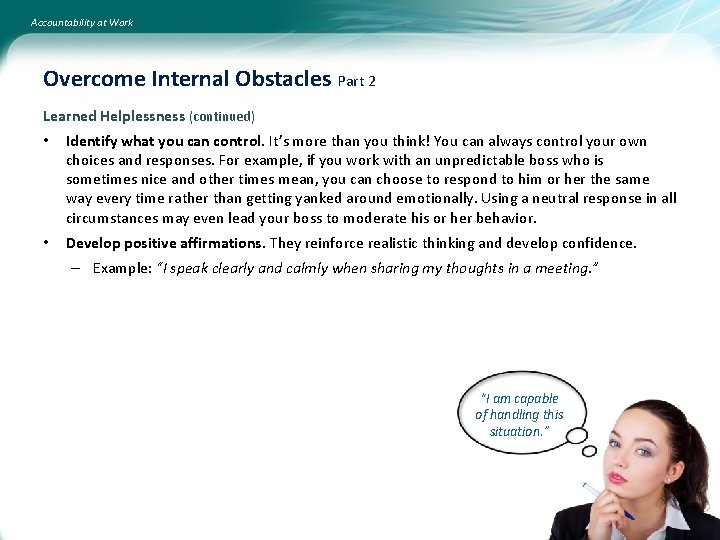 Accountability at Work Overcome Internal Obstacles Part 2 Learned Helplessness (continued) • Identify what