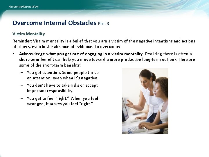 Accountability at Work Overcome Internal Obstacles Part 3 Victim Mentality Reminder: Victim mentality is