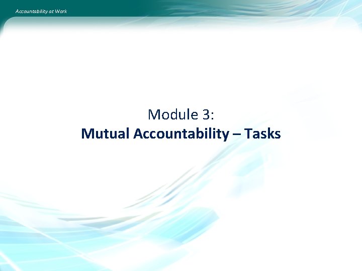 Accountability at Work Module 3: Mutual Accountability – Tasks 