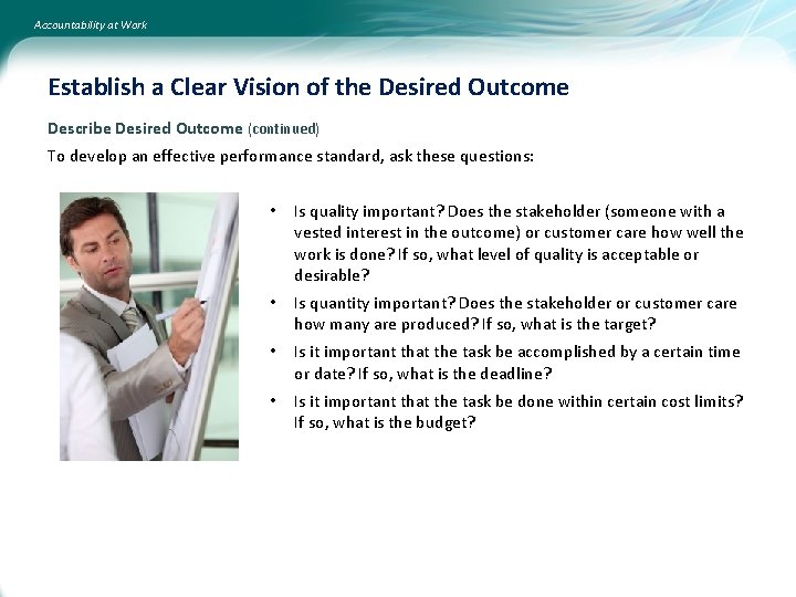 Accountability at Work Establish a Clear Vision of the Desired Outcome Describe Desired Outcome