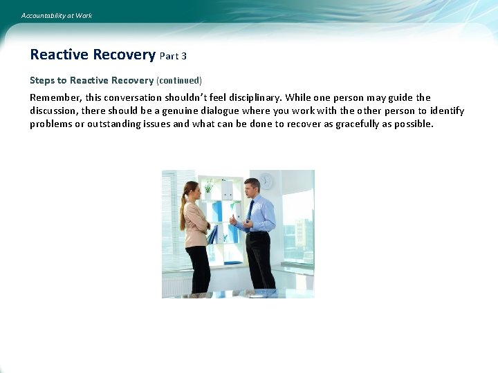 Accountability at Work Reactive Recovery Part 3 Steps to Reactive Recovery (continued) Remember, this