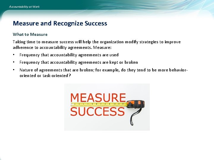 Accountability at Work Measure and Recognize Success What to Measure Taking time to measure