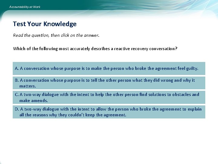 Accountability at Work Test Your Knowledge Read the question, then click on the answer.