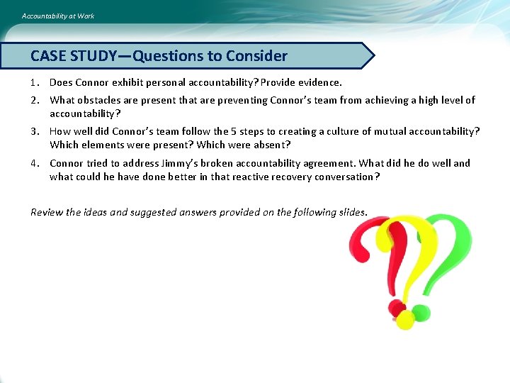 Accountability at Work CASE STUDY—Questions to Consider 1. Does Connor exhibit personal accountability? Provide