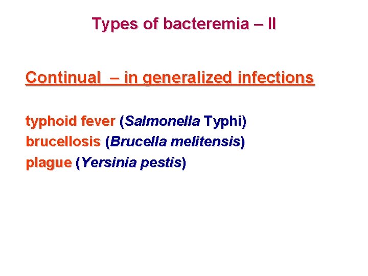 Types of bacteremia – II Continual – in generalized infections typhoid fever (Salmonella Typhi)