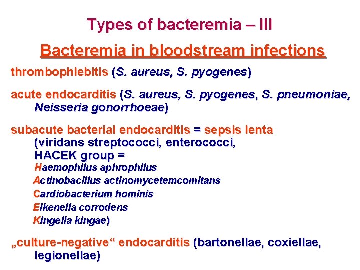 Types of bacteremia – III Bacteremia in bloodstream infections thrombophlebitis (S. aureus, S. pyogenes)