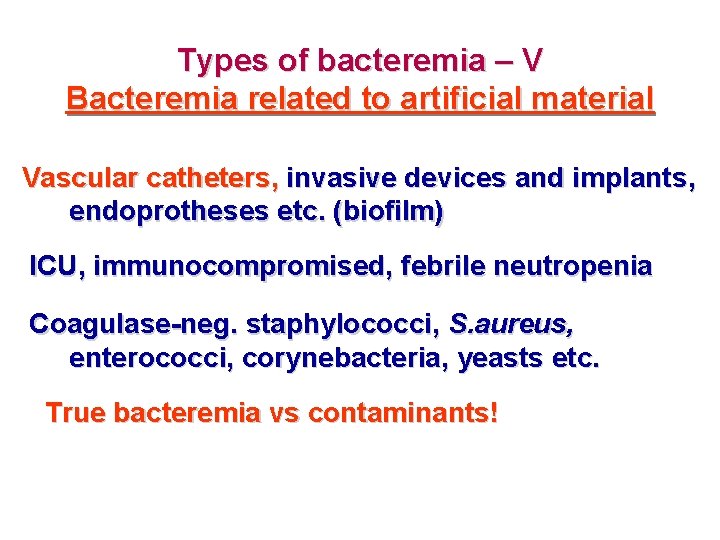 Types of bacteremia – V Bacteremia related to artificial material Vascular catheters, invasive devices