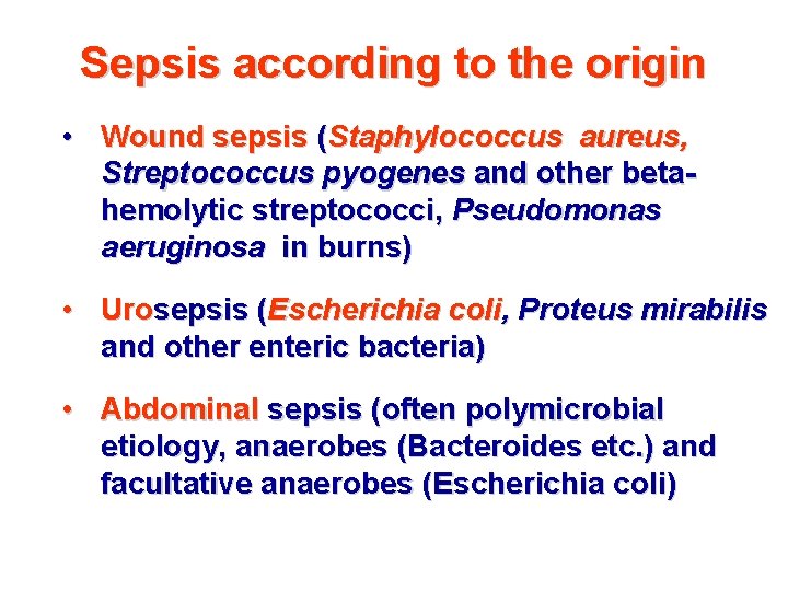 Sepsis according to the origin • Wound sepsis (Staphylococcus aureus, Streptococcus pyogenes and other