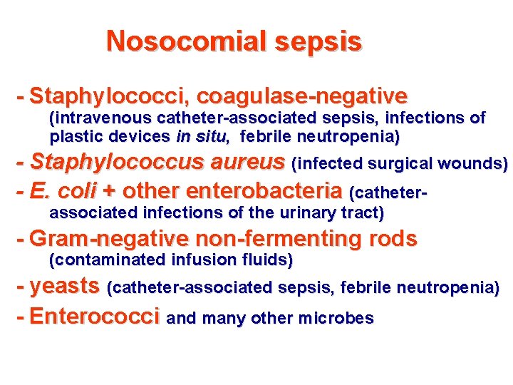 Nosocomial sepsis - Staphylococci, coagulase-negative (intravenous catheter-associated sepsis, infections of plastic devices in situ,