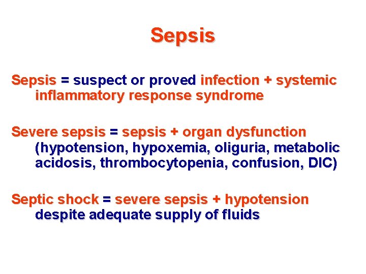 Sepsis = suspect or proved infection + systemic inflammatory response syndrome Severe sepsis =