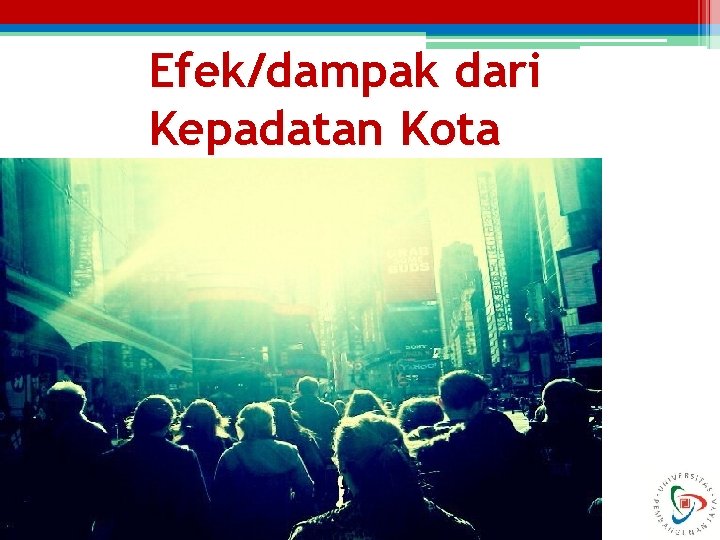 Efek/dampak dari Kepadatan Kota 