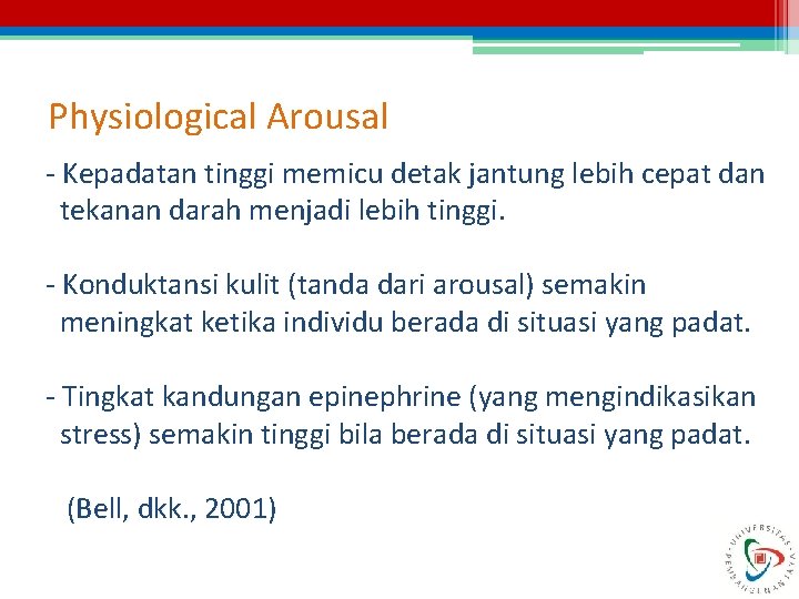 Physiological Arousal - Kepadatan tinggi memicu detak jantung lebih cepat dan tekanan darah menjadi