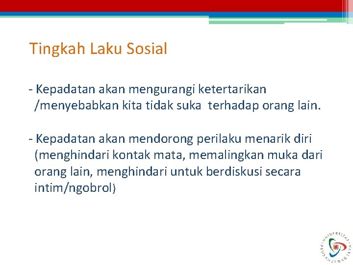 Tingkah Laku Sosial - Kepadatan akan mengurangi ketertarikan /menyebabkan kita tidak suka terhadap orang