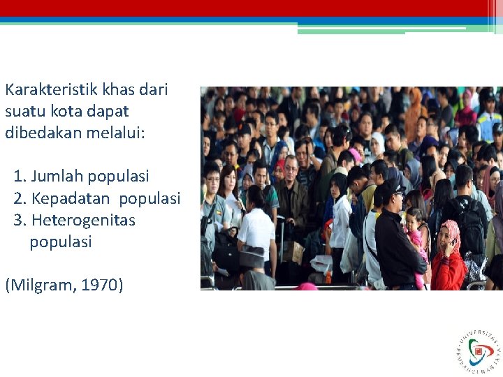 Karakteristik khas dari suatu kota dapat dibedakan melalui: 1. Jumlah populasi 2. Kepadatan populasi