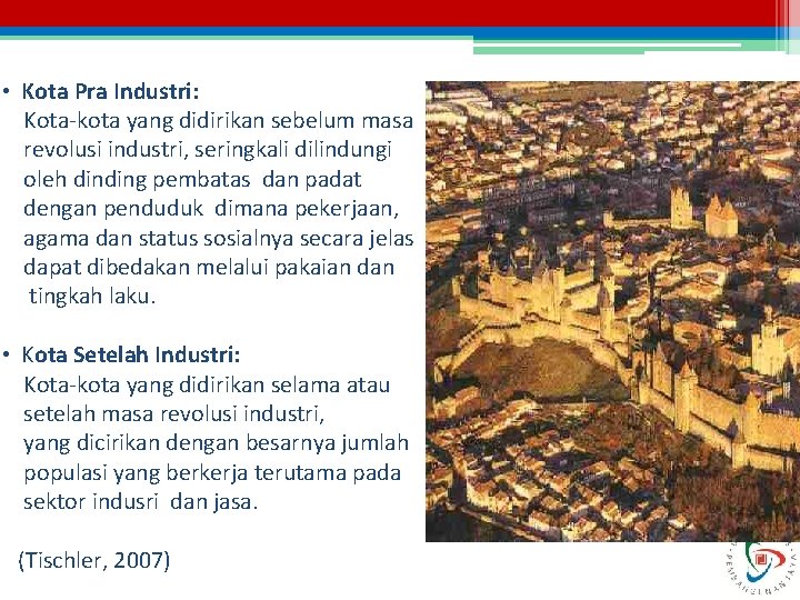  • Kota Pra Industri: Kota-kota yang didirikan sebelum masa revolusi industri, seringkali dilindungi