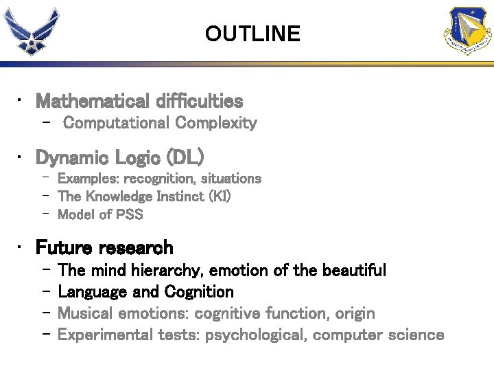 OUTLINE • Mathematical difficulties – Computational Complexity • Dynamic Logic (DL) – Examples: recognition,