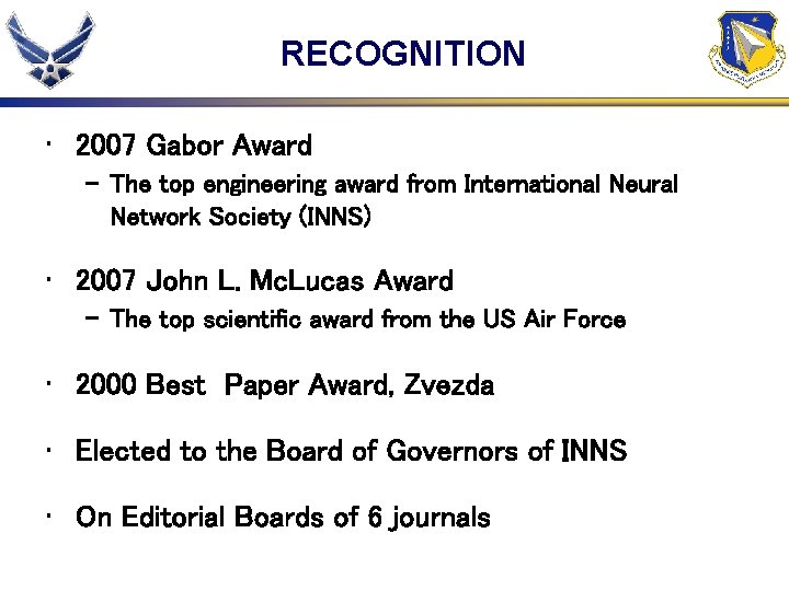 RECOGNITION • 2007 Gabor Award - The top engineering award from International Neural Network