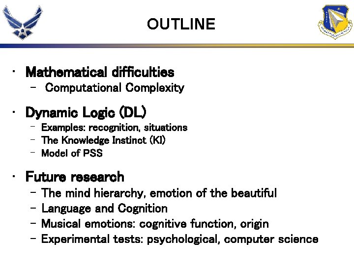 OUTLINE • Mathematical difficulties – Computational Complexity • Dynamic Logic (DL) – Examples: recognition,