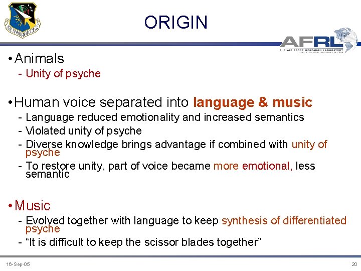 ORIGIN • Animals - Unity of psyche • Human voice separated into language &