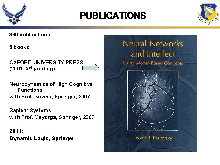 PUBLICATIONS 380 publications 3 books OXFORD UNIVERSITY PRESS (2001; 3 rd printing) Neurodynamics of