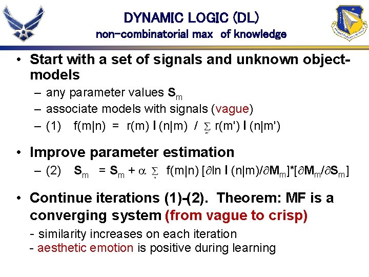 DYNAMIC LOGIC (DL) non-combinatorial max of knowledge • Start with a set of signals